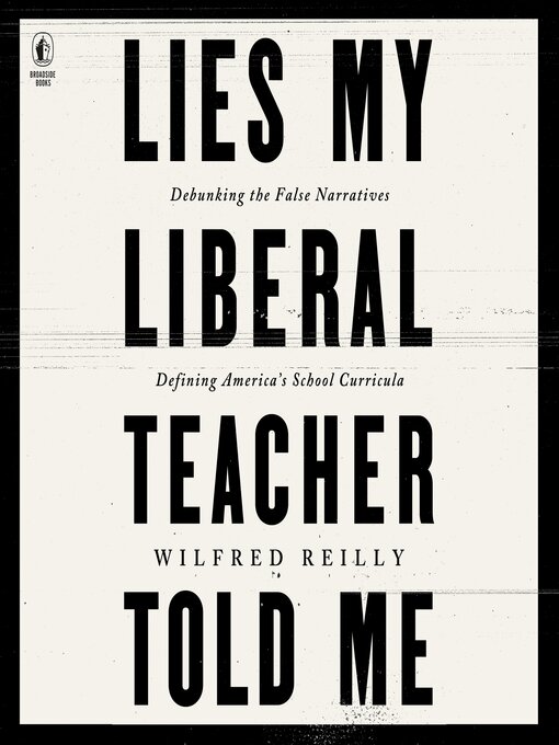 Title details for Lies My Liberal Teacher Told Me by Wilfred Reilly - Wait list